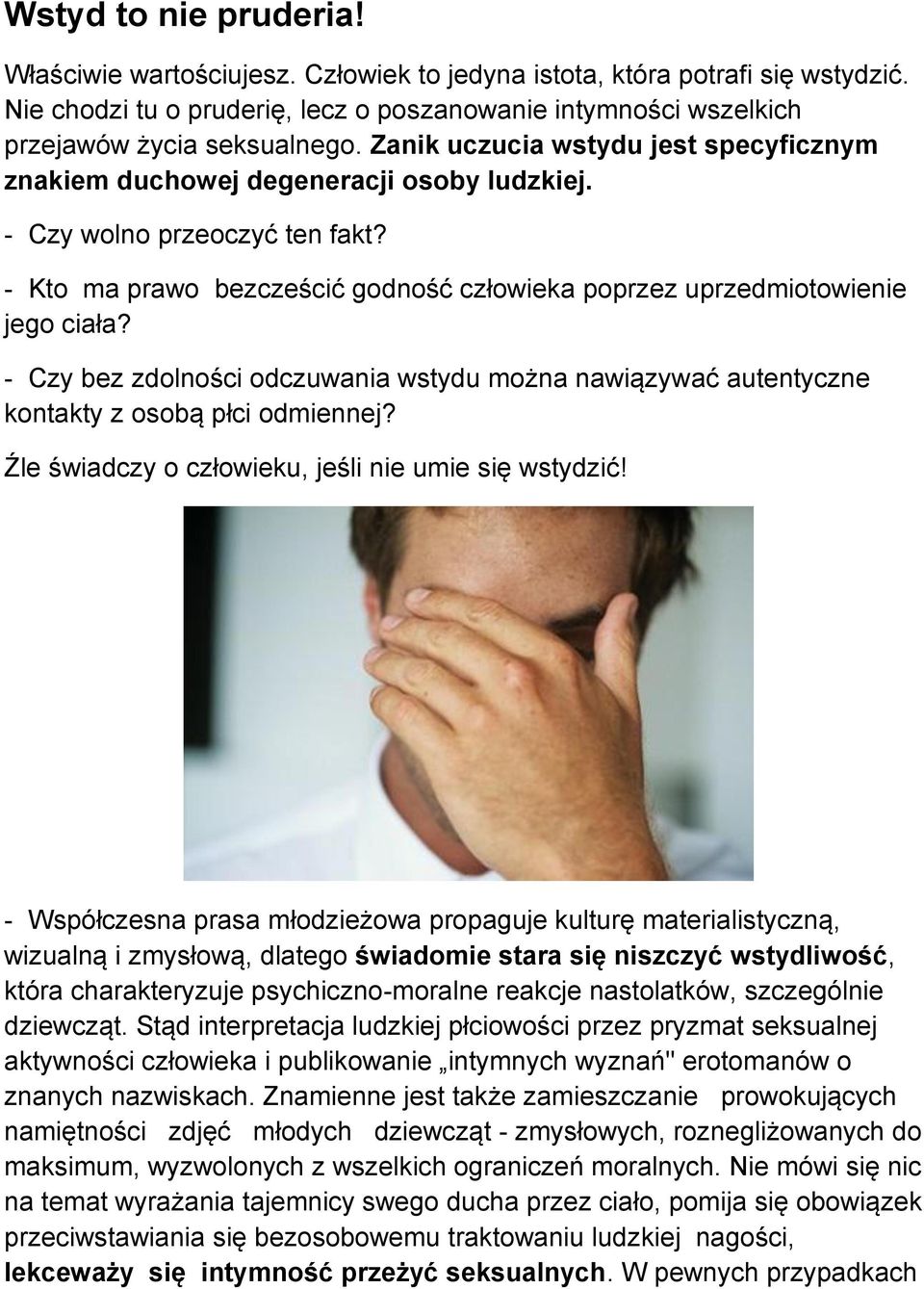 - Czy bez zdolności odczuwania wstydu można nawiązywać autentyczne kontakty z osobą płci odmiennej? Źle świadczy o człowieku, jeśli nie umie się wstydzić!