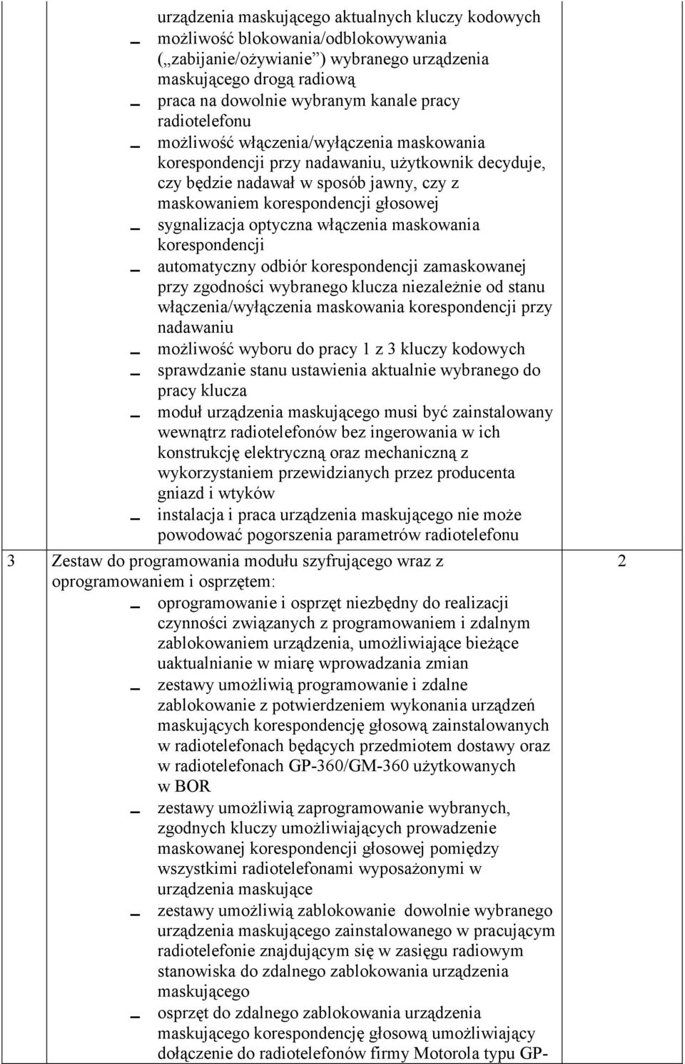 optyczna włączenia maskowania korespondencji automatyczny odbiór korespondencji zamaskowanej przy zgodności wybranego klucza niezależnie od stanu włączenia/wyłączenia maskowania korespondencji przy