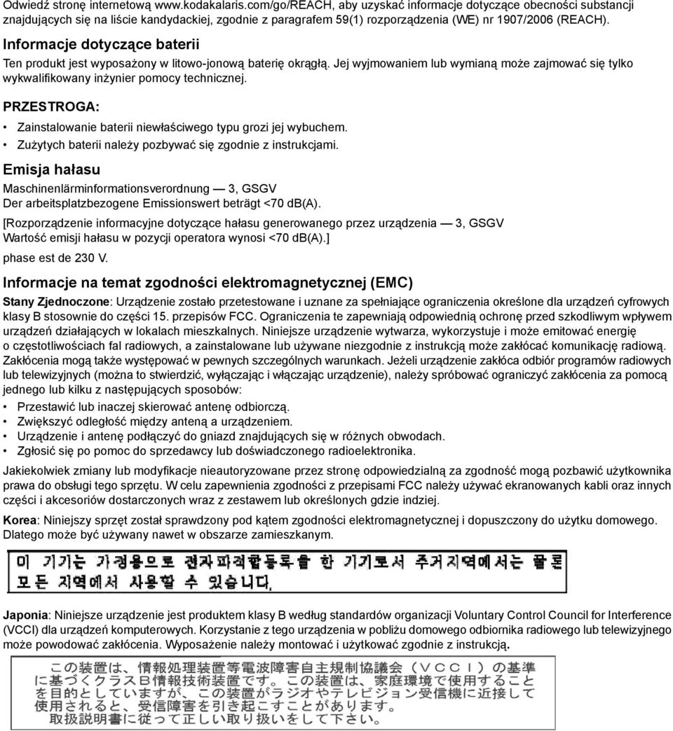 Informacje dotyczące baterii Ten produkt jest wyposażony w litowo-jonową baterię okrągłą. Jej wyjmowaniem lub wymianą może zajmować się tylko wykwalifikowany inżynier pomocy technicznej.