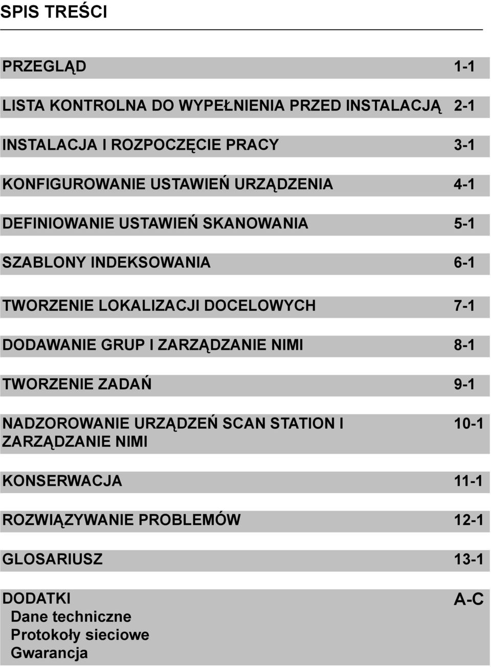 LOKALIZACJI DOCELOWYCH 7-1 DODAWANIE GRUP I ZARZĄDZANIE NIMI 8-1 TWORZENIE ZADAŃ 9-1 NADZOROWANIE URZĄDZEŃ SCAN STATION I