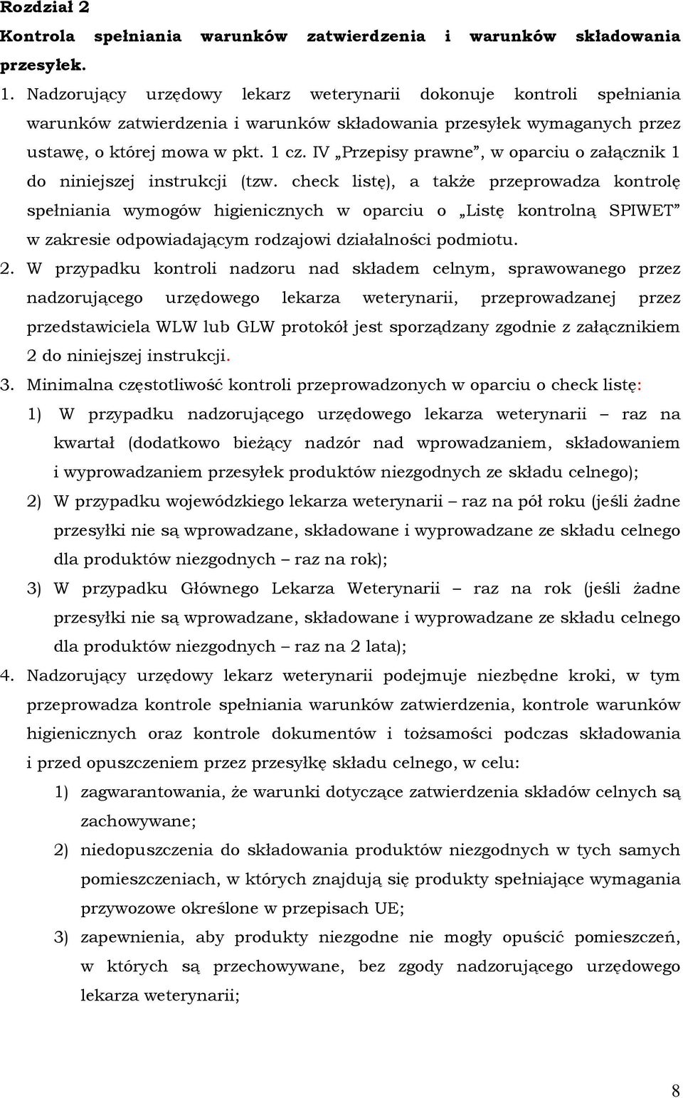 IV Przepisy prawne, w oparciu o załącznik 1 do niniejszej instrukcji (tzw.