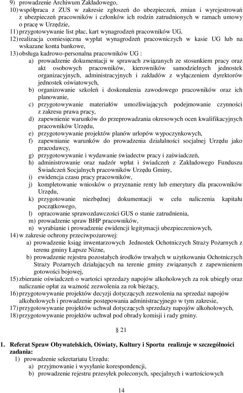 kadrowo-personalna pracowników UG : a) prowadzenie dokumentacji w sprawach związanych ze stosunkiem pracy oraz akt osobowych pracowników, kierowników samodzielnych jednostek organizacyjnych,