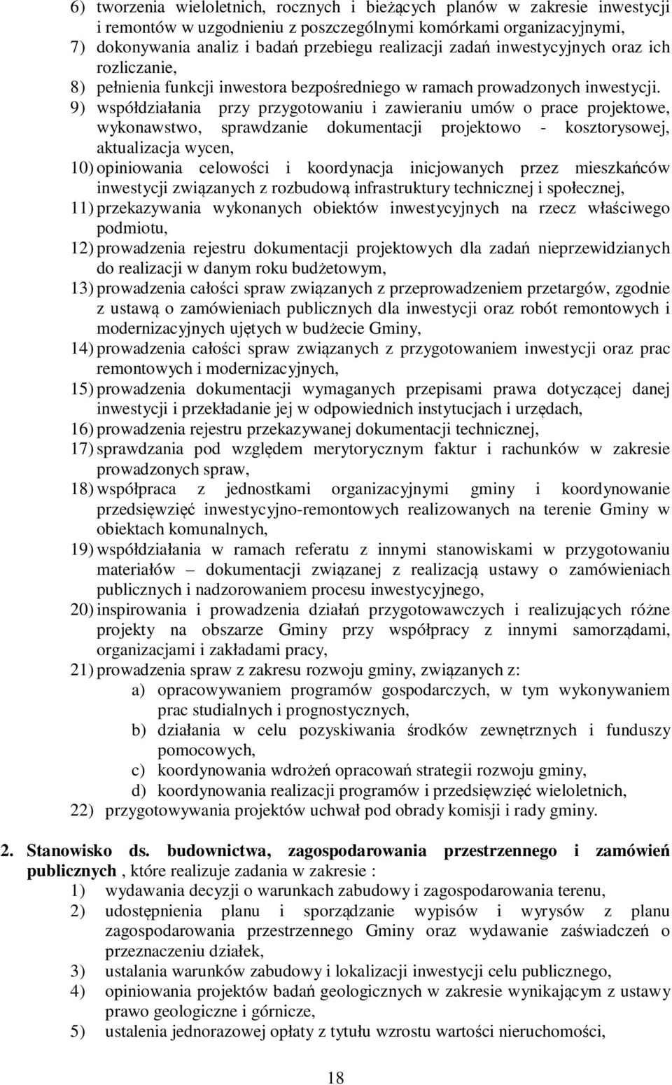 9) współdziałania przy przygotowaniu i zawieraniu umów o prace projektowe, wykonawstwo, sprawdzanie dokumentacji projektowo - kosztorysowej, aktualizacja wycen, 10) opiniowania celowości i