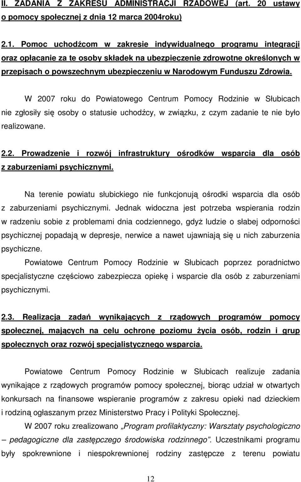 Pomoc uchodźcom w zakresie indywidualnego programu integracji oraz opłacanie za te osoby składek na ubezpieczenie zdrowotne określonych w przepisach o powszechnym ubezpieczeniu w Narodowym Funduszu