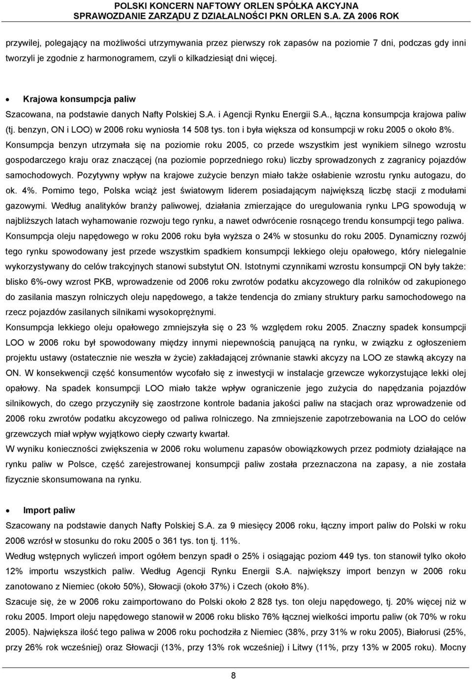 ton i była większa od konsumpcji w roku 2005 o około 8%.