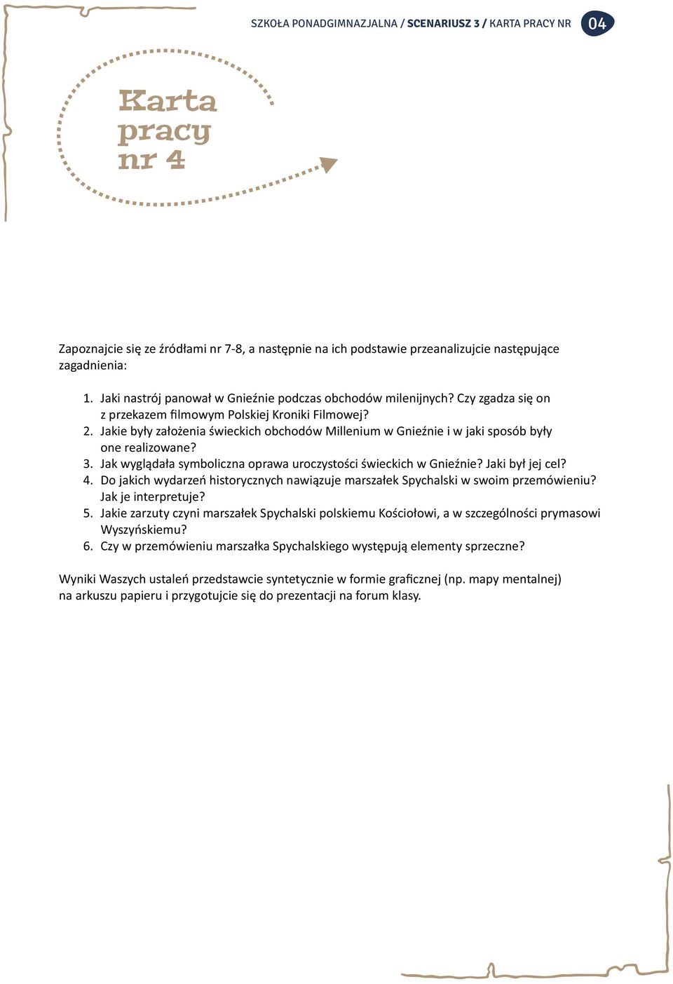 Jak wyglądała symboliczna oprawa uroczystości świeckich w Gnieźnie? Jaki był jej cel? 4. Do jakich wydarzeń historycznych nawiązuje marszałek Spychalski w swoim przemówieniu?