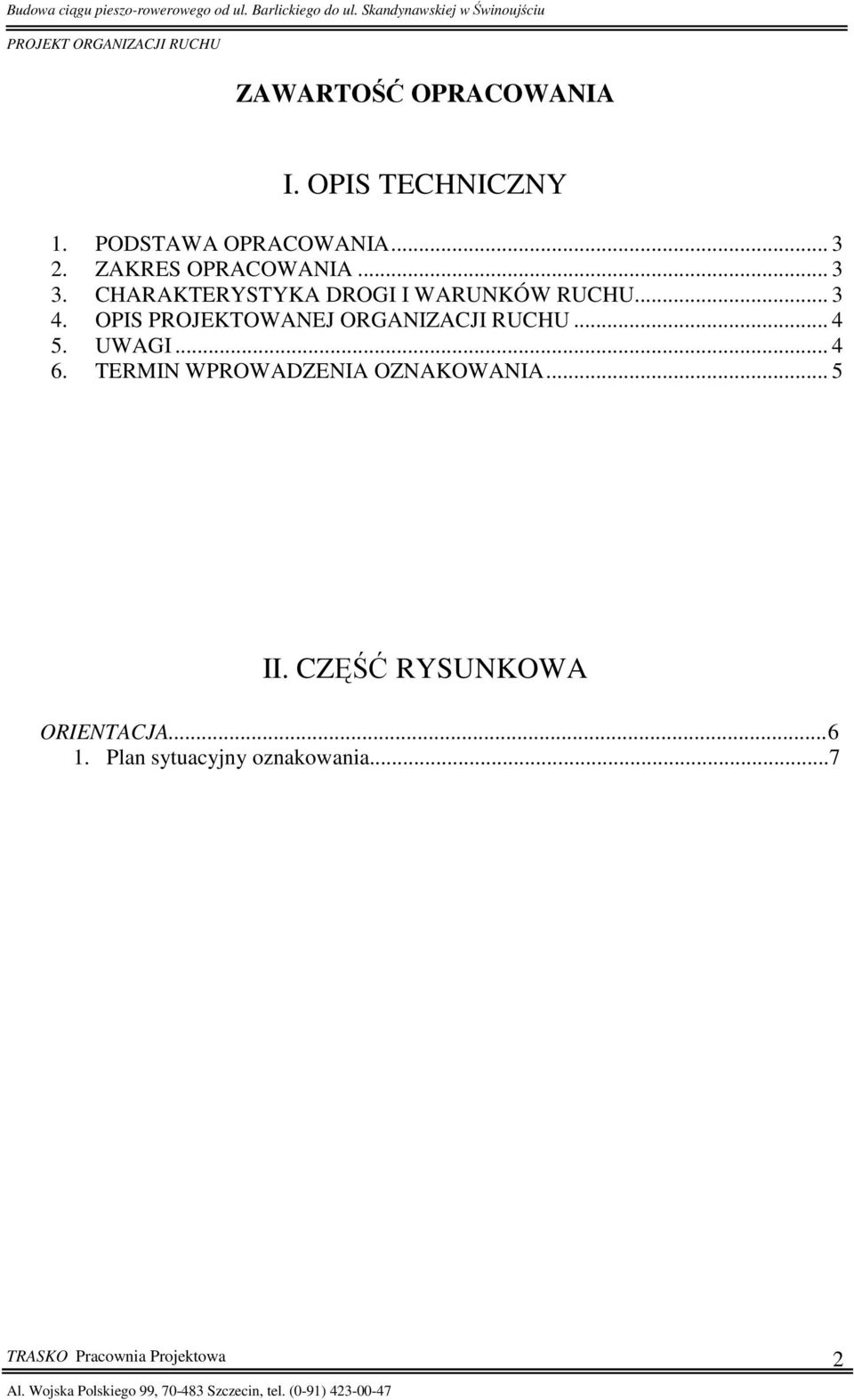 OPIS PROJEKTOWANEJ ORGANIZACJI RUCHU... 4 5. UWAGI... 4 6.