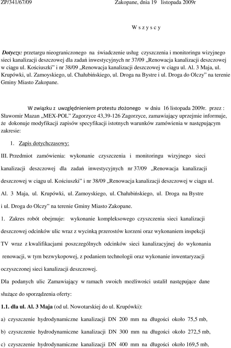 Chałubińskiego, ul. Droga na Bystre i ul. Droga do Olczy na terenie Gminy Miasto Zakopane. W związku z uwzględnieniem protestu złożonego w dniu 16 listopada 2009r.