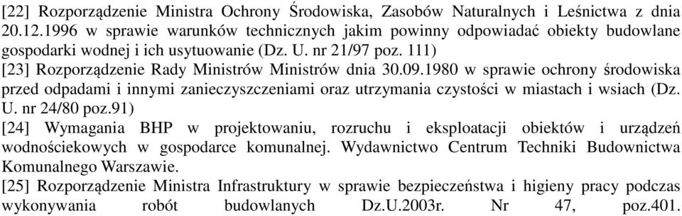 111) [23] Rozporządzenie Rady Ministrów Ministrów dnia 30.09.1980 w sprawie ochrony środowiska przed odpadami i innymi zanieczyszczeniami oraz utrzymania czystości w miastach i wsiach (Dz. U.