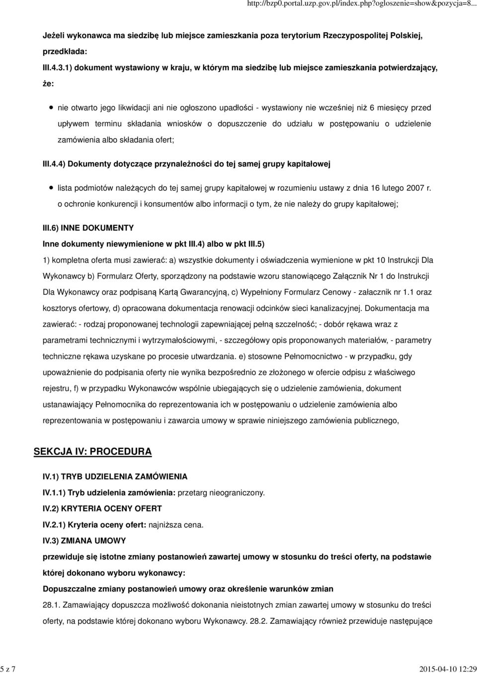 przed upływem terminu składania wniosków o dopuszczenie do udziału w postępowaniu o udzielenie zamówienia albo składania ofert; III.4.