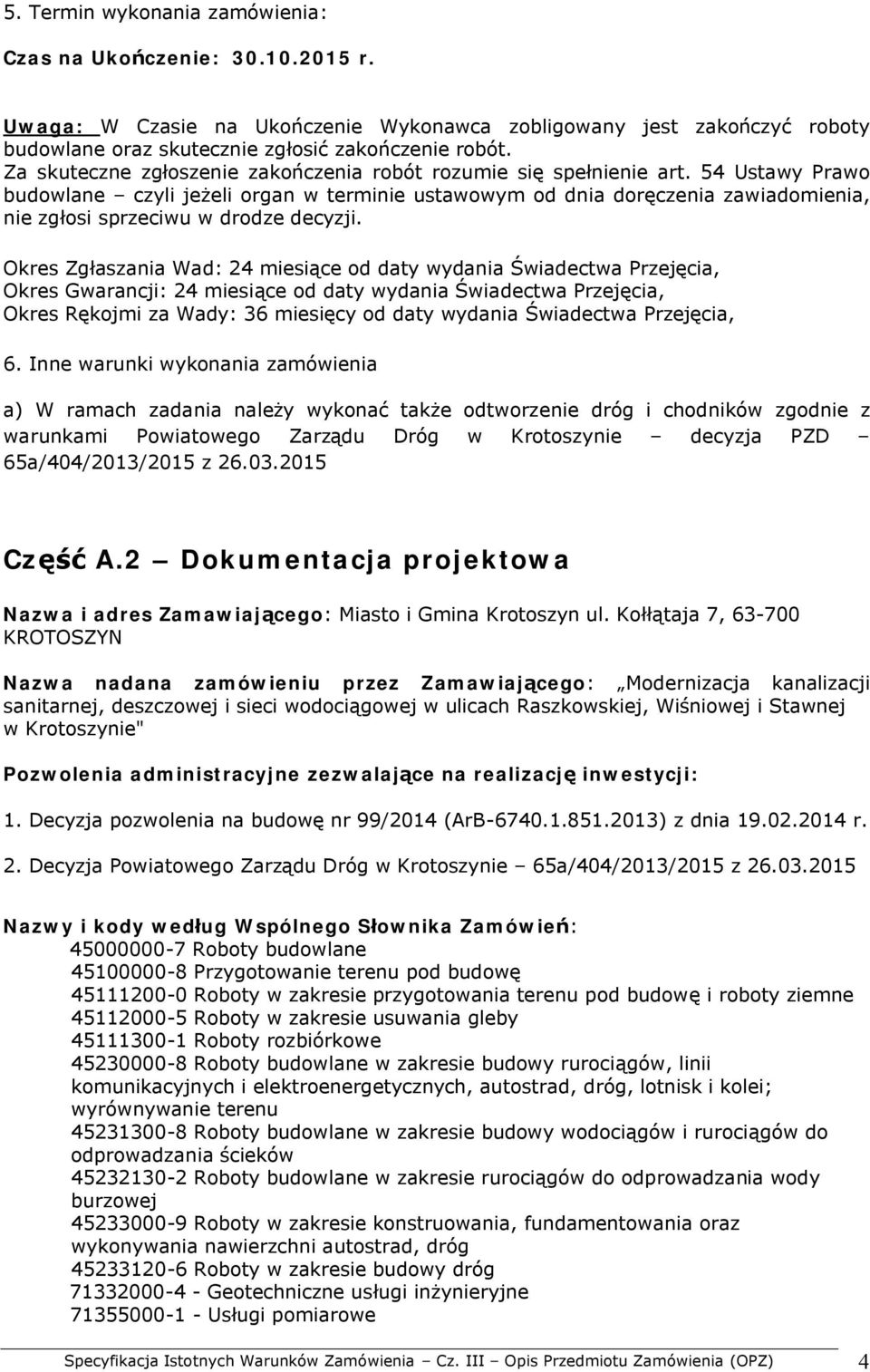 54 Ustawy Prawo budowlane czyli jeżeli organ w terminie ustawowym od dnia doręczenia zawiadomienia, nie zgłosi sprzeciwu w drodze decyzji.