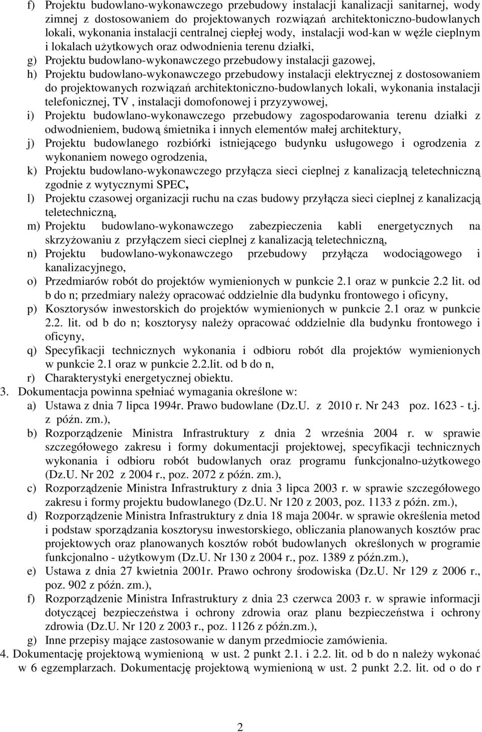 budowlano-wykonawczego przebudowy instalacji elektrycznej z dostosowaniem do projektowanych rozwiązań architektoniczno-budowlanych lokali, wykonania instalacji telefonicznej, TV, instalacji