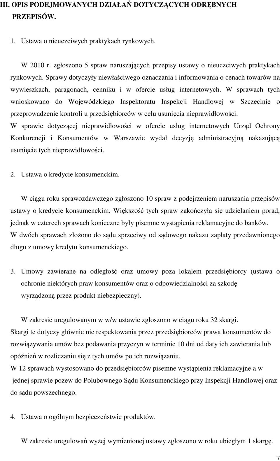 Sprawy dotyczyły niewłaściwego oznaczania i informowania o cenach towarów na wywieszkach, paragonach, cenniku i w ofercie usług internetowych.