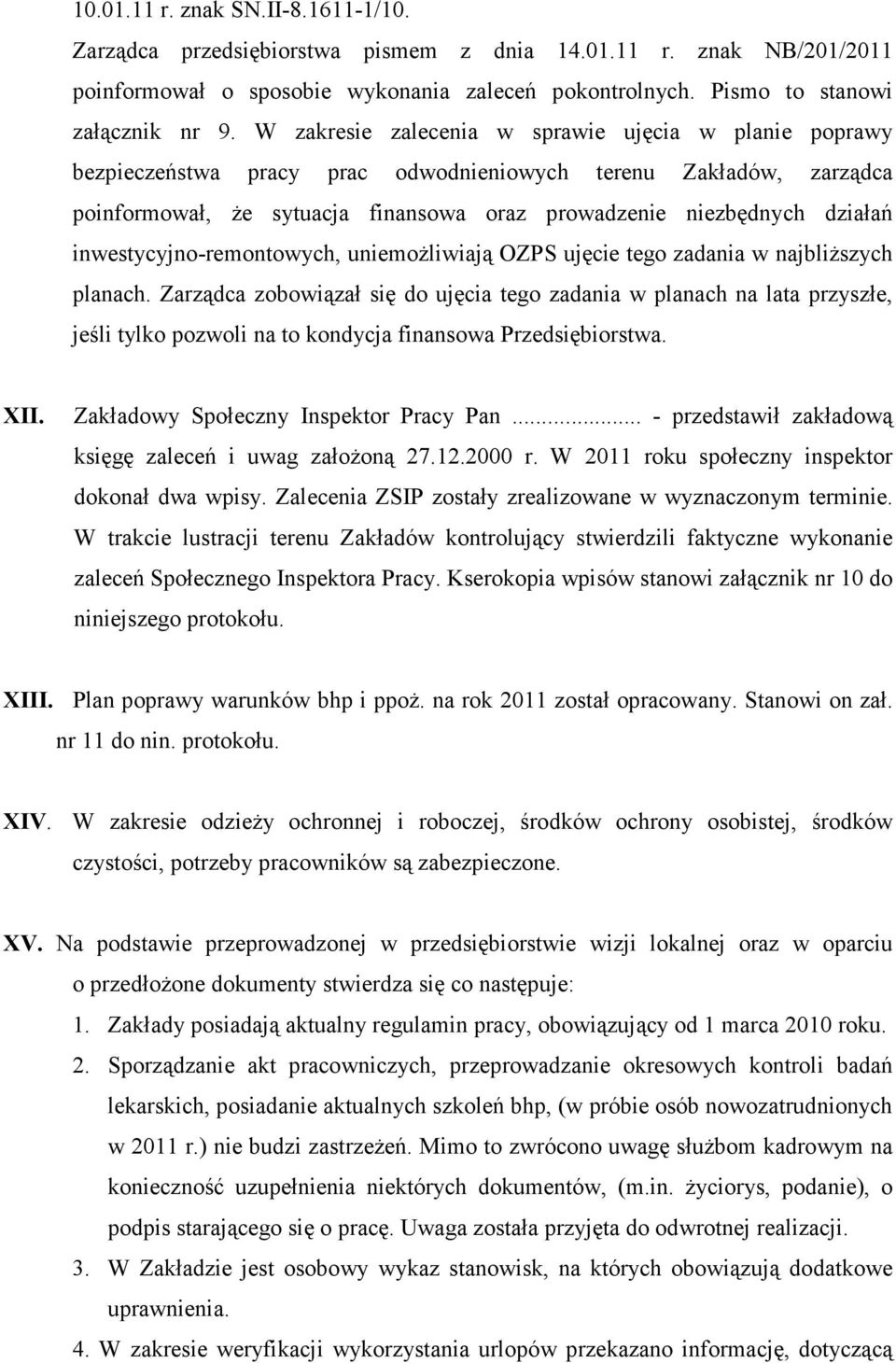 inwestycyjno-remontowych, uniemoŝliwiają OZPS ujęcie tego zadania w najbliŝszych planach.