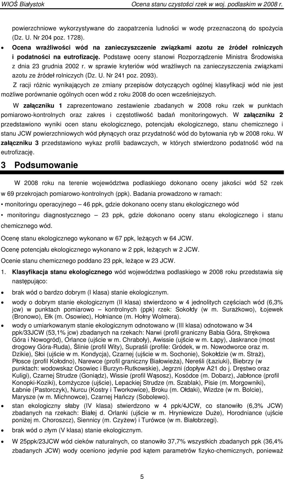 w sprawie kryteriów wód wrażliwych na zanieczyszczenia związkami azotu ze źródeł rolniczych (Dz. U. Nr 241 poz. 2093).