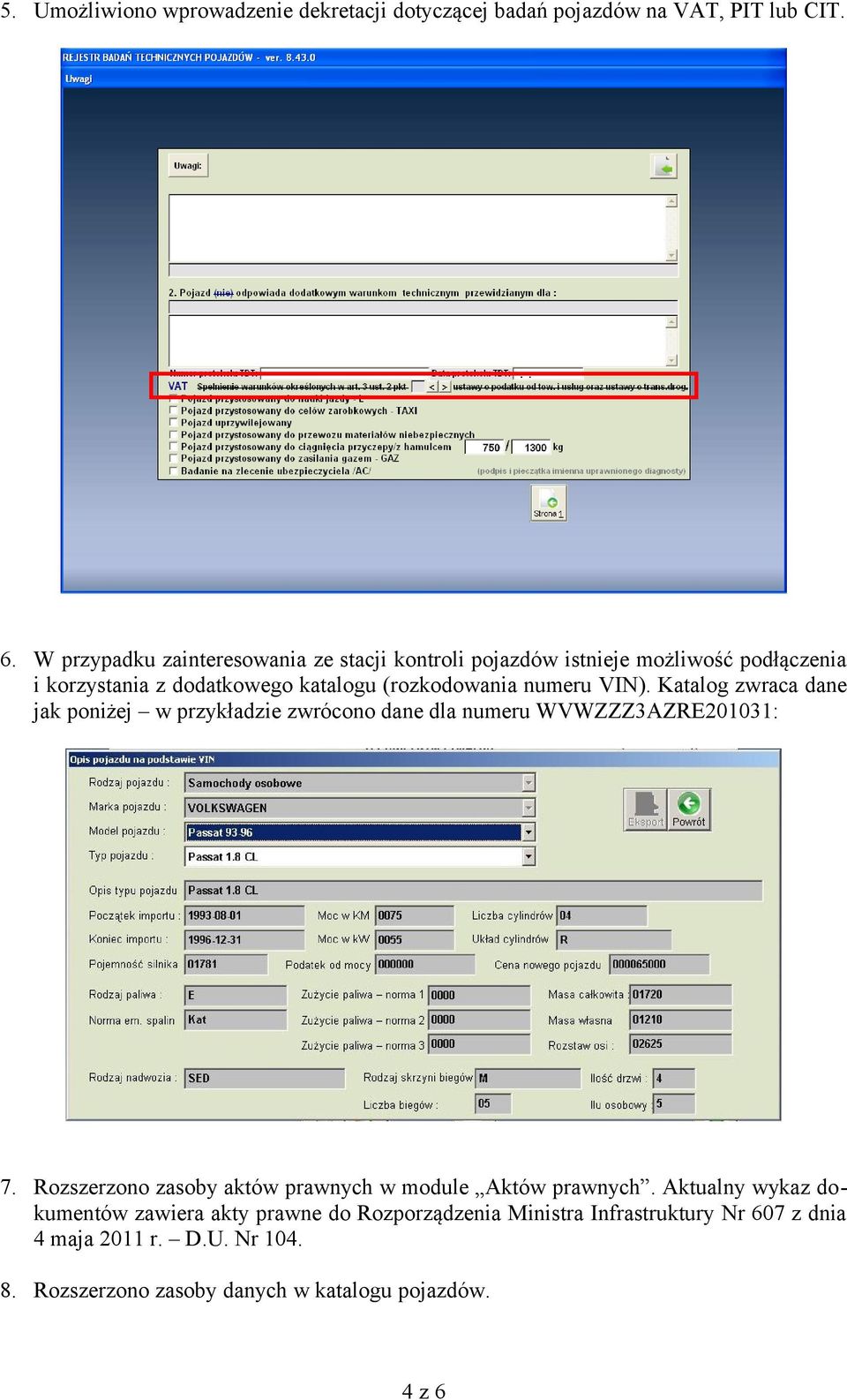 VIN). Katalog zwraca dane jak poniżej w przykładzie zwrócono dane dla numeru WVWZZZ3AZRE201031: 7.