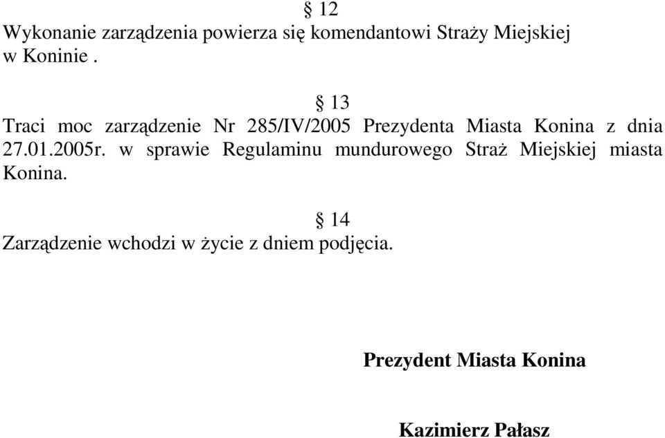 2005r. w sprawie Regulaminu mundurowego StraŜ Miejskiej miasta Konina.