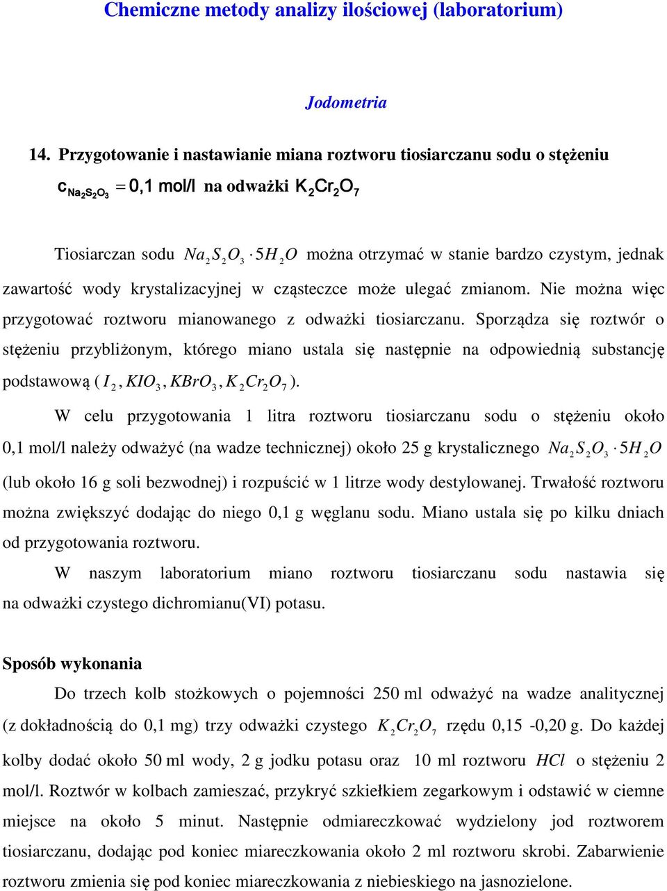 w ząsteze oże ulegać ziano. Nie ożna wię przygotować roztworu ianowanego z odważki tiosiarzanu.