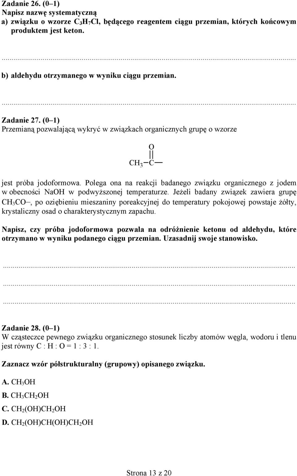 Polega ona na reakcji badanego związku organicznego z jodem w obecności NaO w podwyższonej temperaturze.