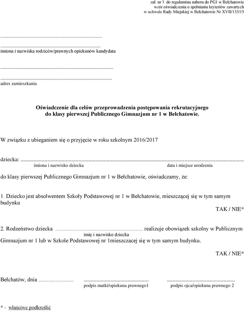 ..... adres zamieszkania Oświadczenie dla celów przeprowadzenia postępowania rekrutacyjnego do klasy pierwszej Publicznego Gimnazjum nr 1 w Bełchatowie.