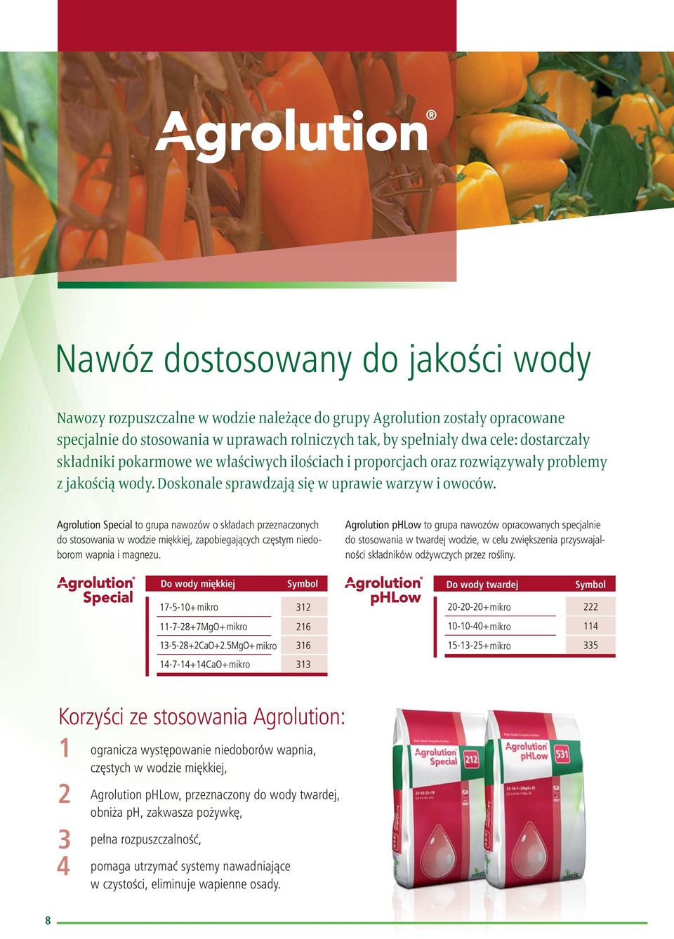 Agrolution Special to grupa nawozów o składach przeznaczonych do stosowania w wodzie miękkiej, zapobiegających częstym niedoborom wapnia i magnezu.