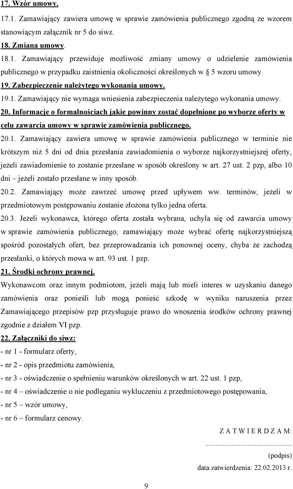 Informacje o formalnościach jakie powinny zostać dopełnione po wyborze oferty w celu zawarcia umowy w sprawie zamówienia publicznego. 20.1.