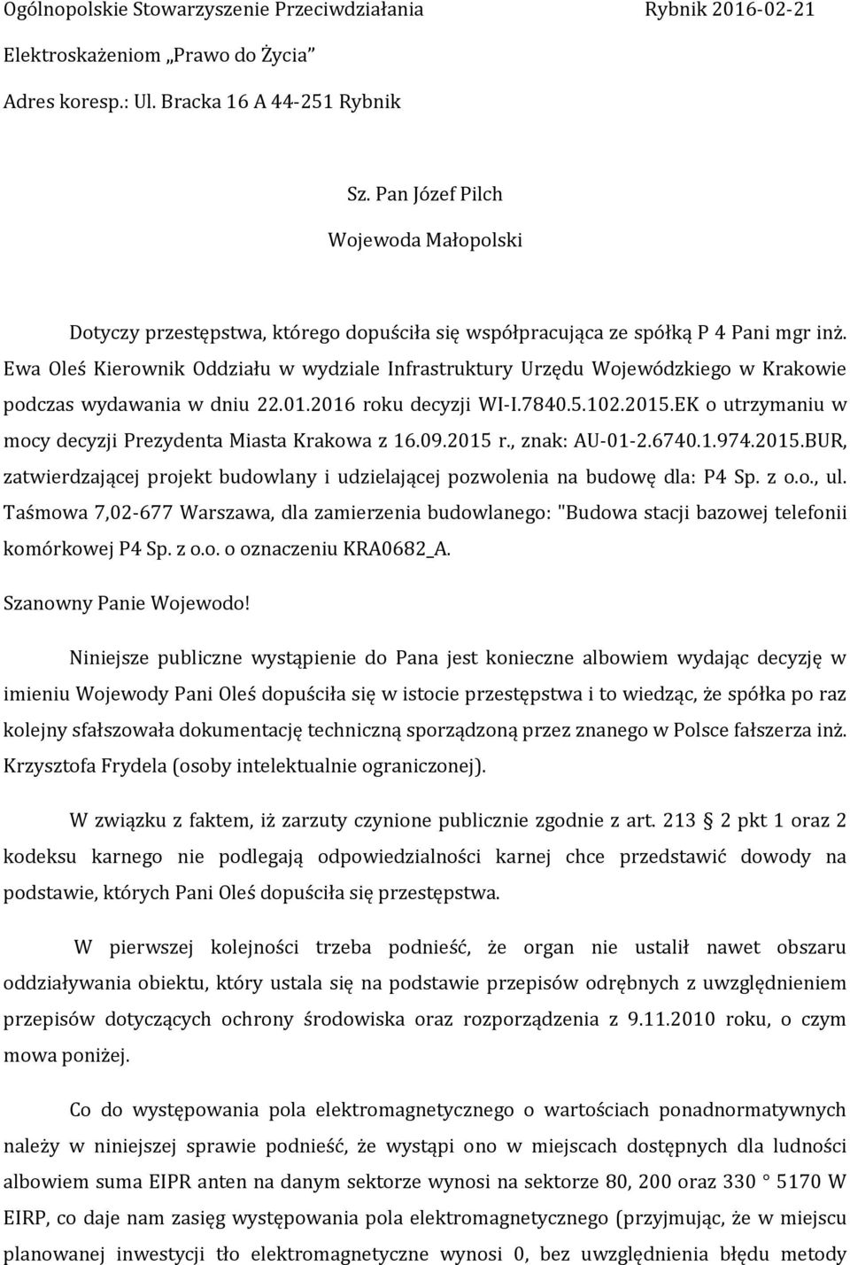 Ewa Oleś Kierownik Oddziału w wydziale Infrastruktury Urzędu Wojewódzkiego w Krakowie podczas wydawania w dniu 22.01.2016 roku decyzji WI-I.7840.5.102.2015.