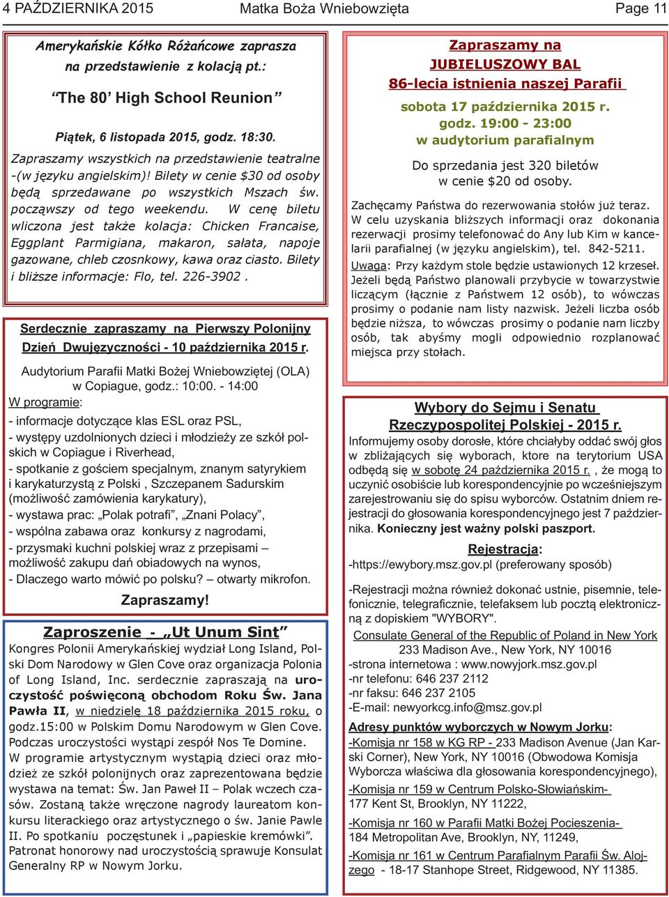 W cenę biletu wliczona jest także kolacja: Chicken Francaise, Eggplant Parmigiana, makaron, sałata, napoje gazowane, chleb czosnkowy, kawa oraz ciasto. Bilety i bliższe informacje: Flo, tel. 226-3902.