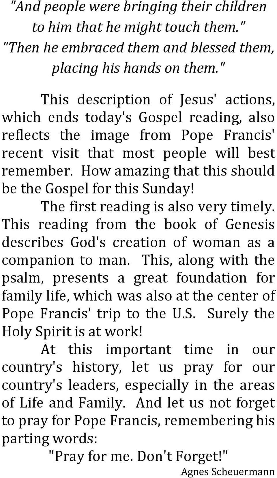 How amazing that this should be the Gospel for this Sunday! The first reading is also very timely. This reading from the book of Genesis describes God's creation of woman as a companion to man.