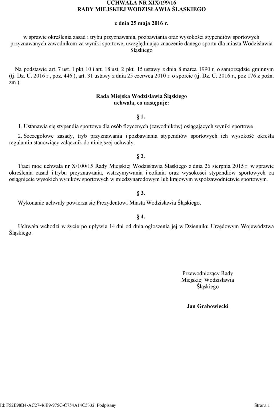 Wodzisławia Śląskiego Na podstawie art. 7 ust. 1 pkt 10 i art. 18 ust. 2 pkt. 15 ustawy z dnia 8 marca 1990 r. o samorządzie gminnym (tj. Dz. U. 2016 r., poz. 446.), art.