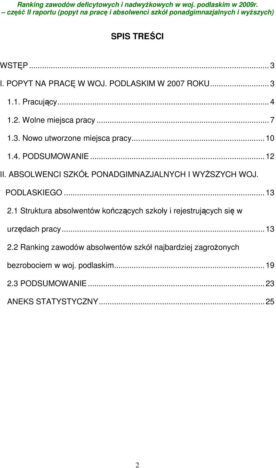 PODLASKIEGO... 13 2.1 Struktura absolwentów kończących szkoły i rejestrujących się w urzędach pracy... 13 2.2 Ranking zawodów absolwentów szkół najbardziej zagrożonych bezrobociem w woj.