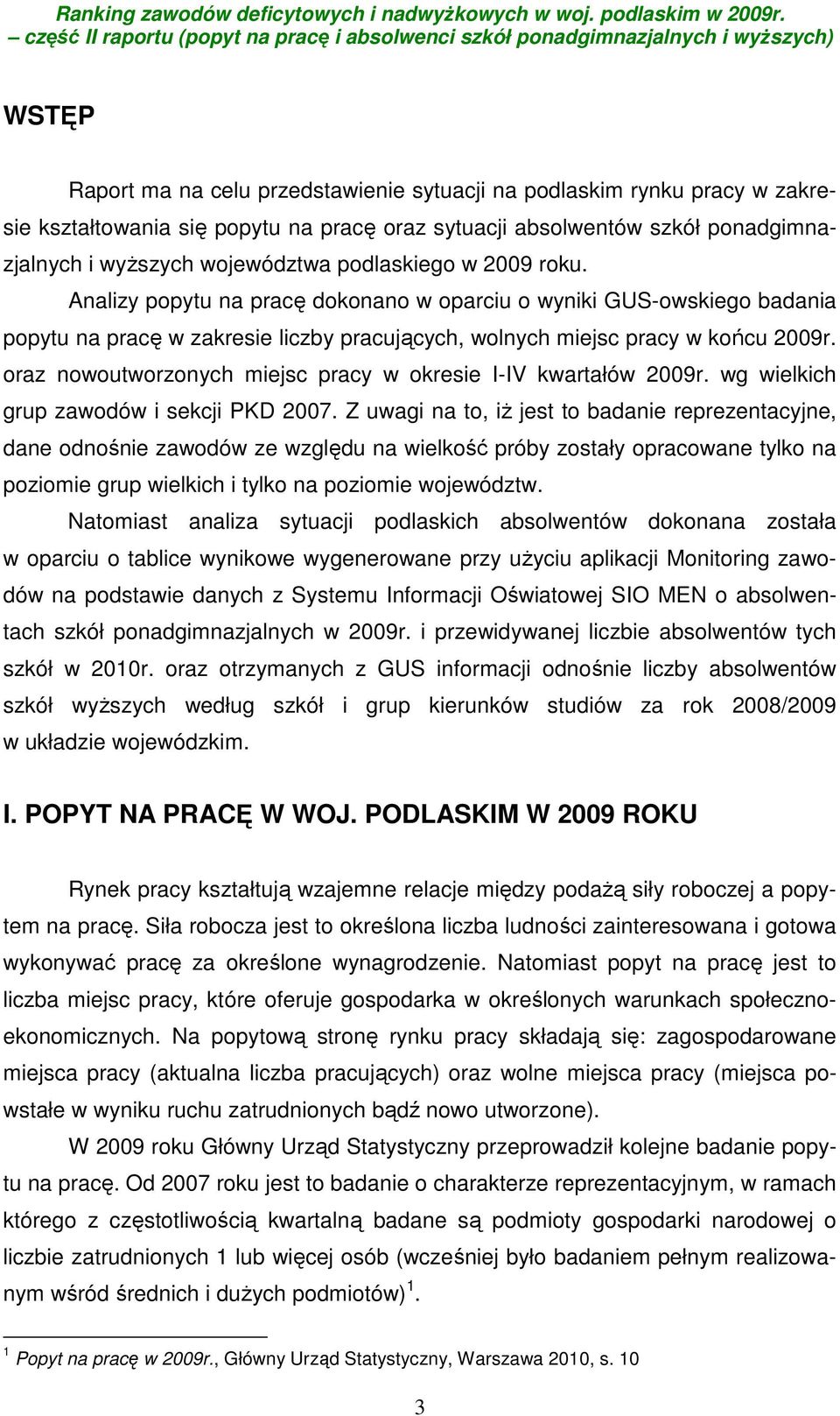 oraz nowoutworzonych miejsc pracy w okresie I-IV kwartałów 2009r. wg wielkich grup zawodów i sekcji PKD 2007.