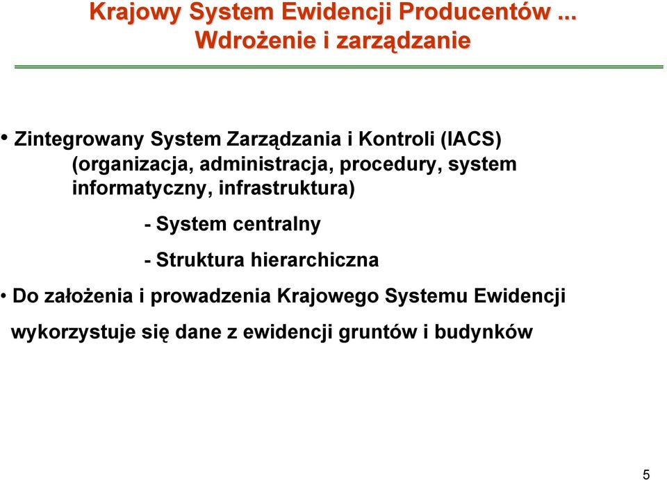 (organizacja, administracja, procedury, system informatyczny, infrastruktura) - System