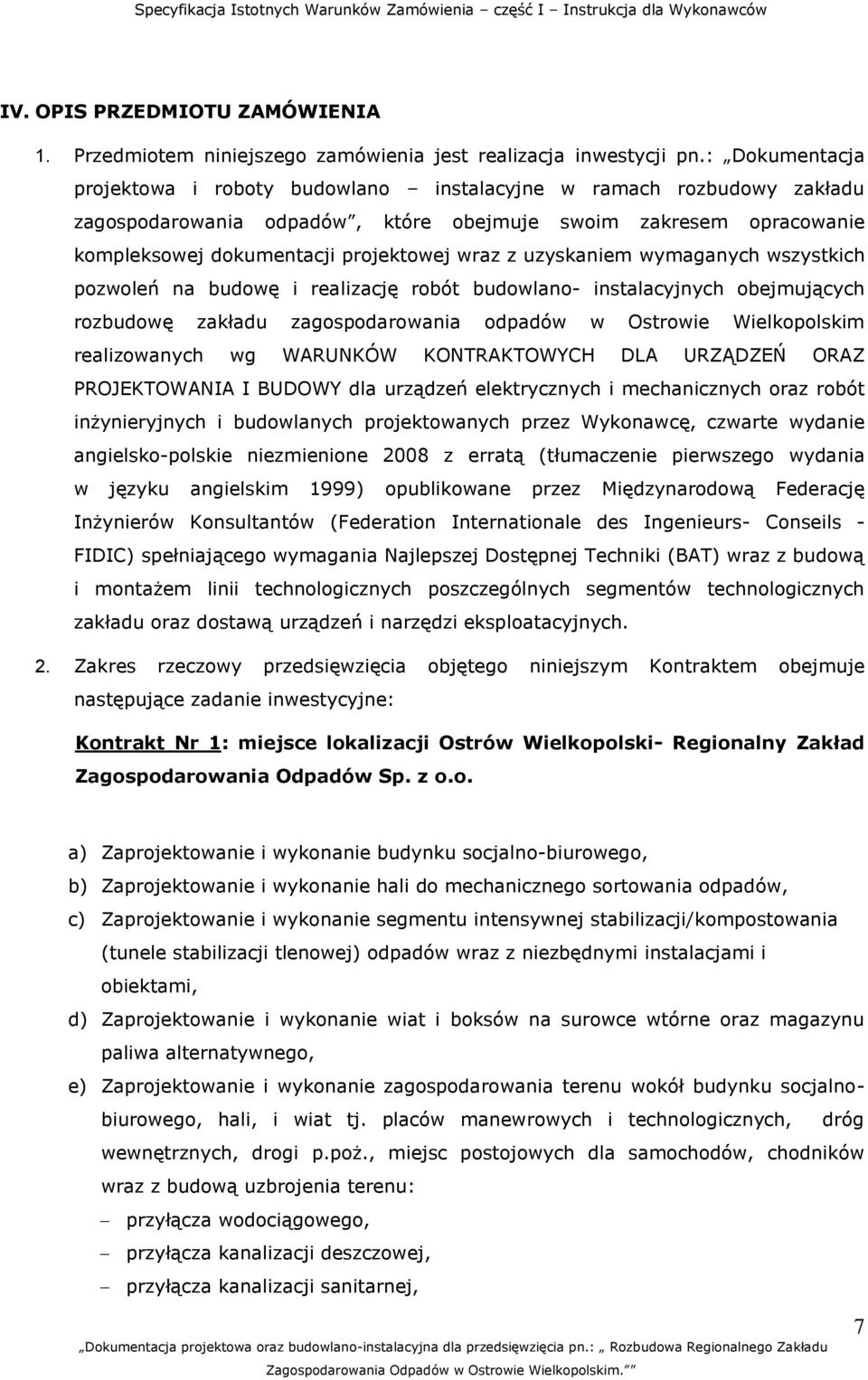 uzyskaniem wymaganych wszystkich pozwoleń na budowę i realizację robót budowlano- instalacyjnych obejmujących rozbudowę zakładu zagospodarowania odpadów w Ostrowie Wielkopolskim realizowanych wg