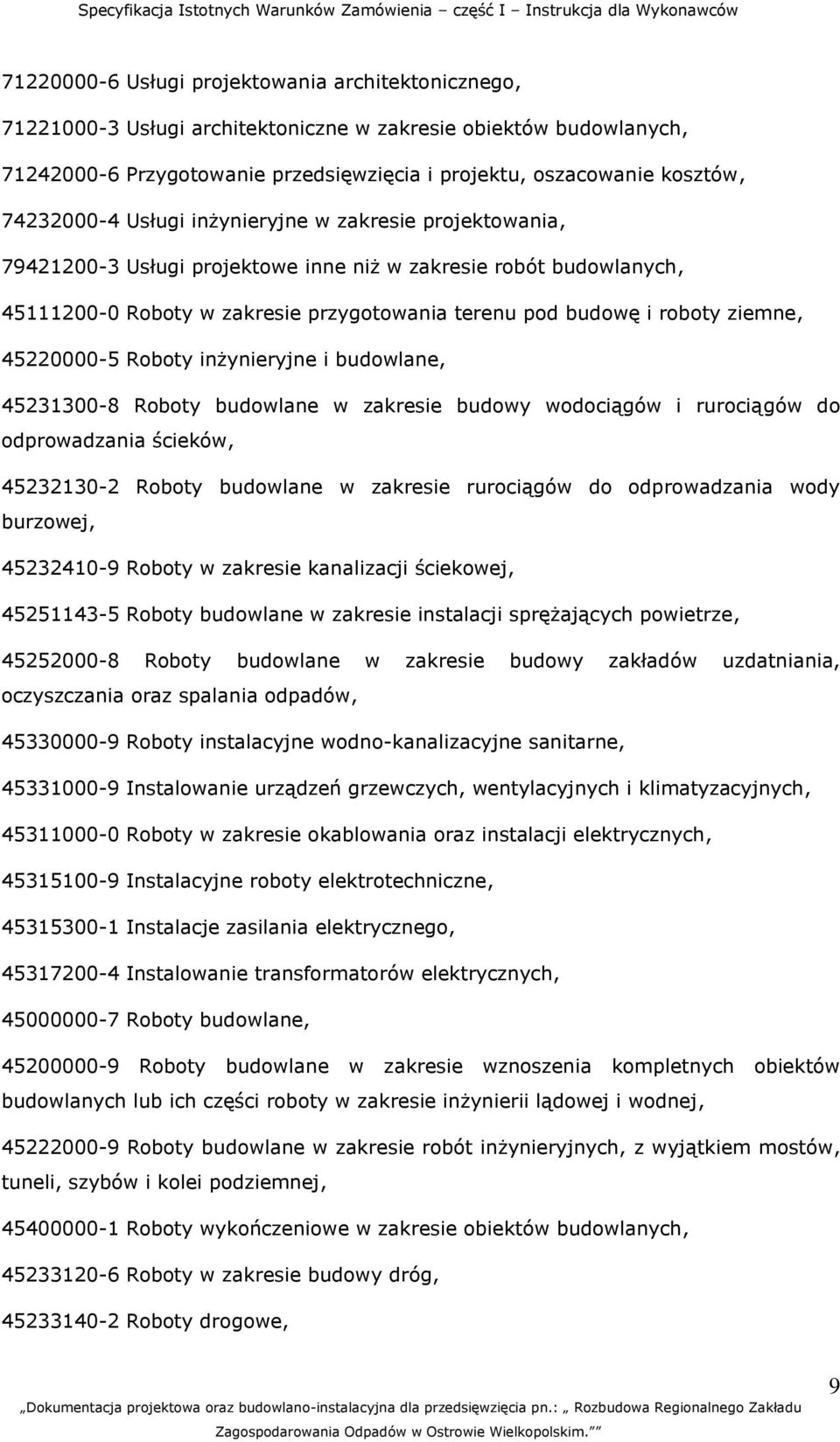 ziemne, 45220000-5 Roboty inżynieryjne i budowlane, 45231300-8 Roboty budowlane w zakresie budowy wodociągów i rurociągów do odprowadzania ścieków, 45232130-2 Roboty budowlane w zakresie rurociągów