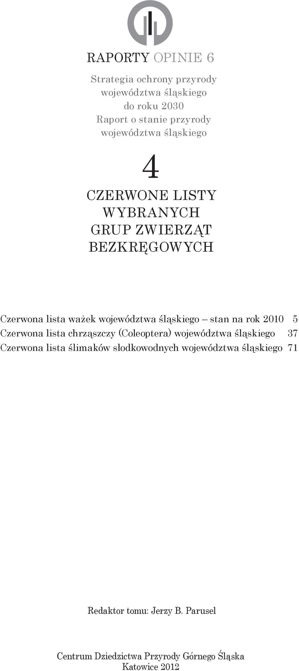 śląskiego stan na rok 2010 5 Czerwona lista chrząszczy (Coleoptera) województwa śląskiego 37 Czerwona lista