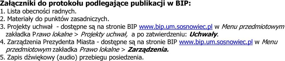 pl w Menu przedmiotowym zakładka Prawo lokalne > Projekty uchwał, a po zatwierdzeniu: Uchwały. 4.