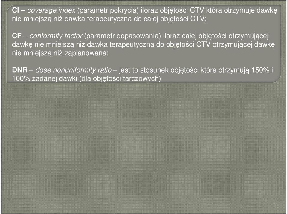 otrzymującej dawkę nie mniejszą niż dawka terapeutyczna do objętości CTV otrzymującej dawkę nie mniejszą niż