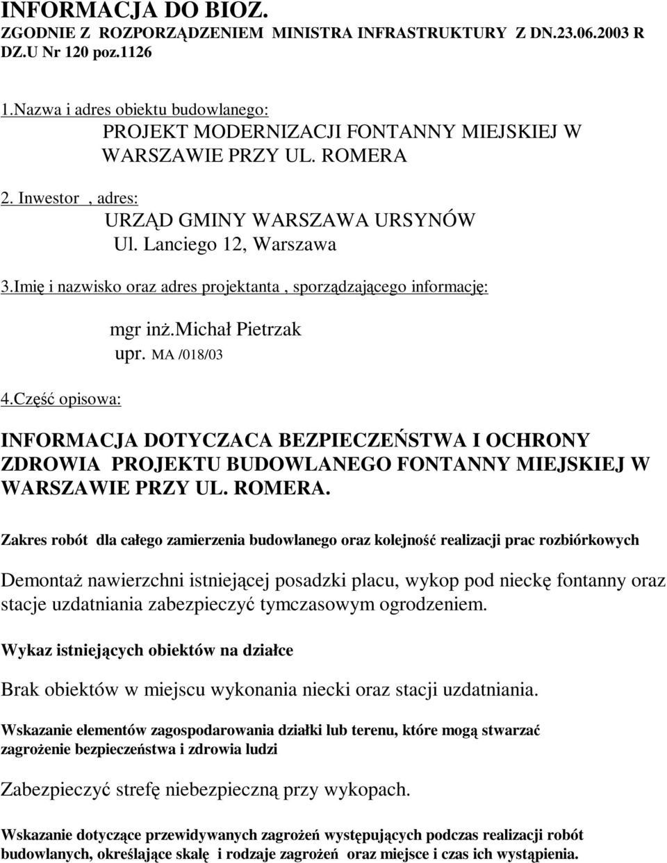 Imię i nazwisko oraz adres projektanta, sporządzającego informację: 4.Część opisowa: mgr inŝ.michał Pietrzak upr.