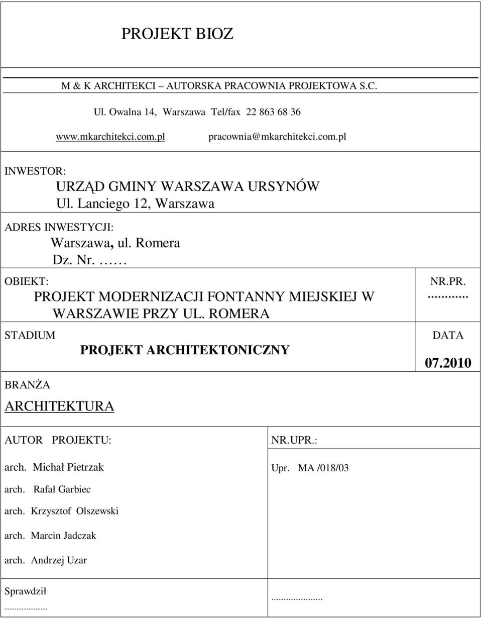 OBIEKT: PROJEKT MODERNIZACJI FONTANNY MIEJSKIEJ W WARSZAWIE PRZY UL. ROMERA STADIUM BRANśA ARCHITEKTURA PROJEKT ARCHITEKTONICZNY NR.PR. DATA 07.