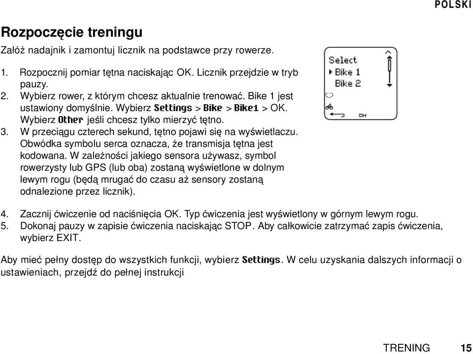 W przeciągu czterech sekund, tętno pojawi się na wyświetlaczu. Obwódka symbolu serca oznacza, że transmisja tętna jest kodowana.