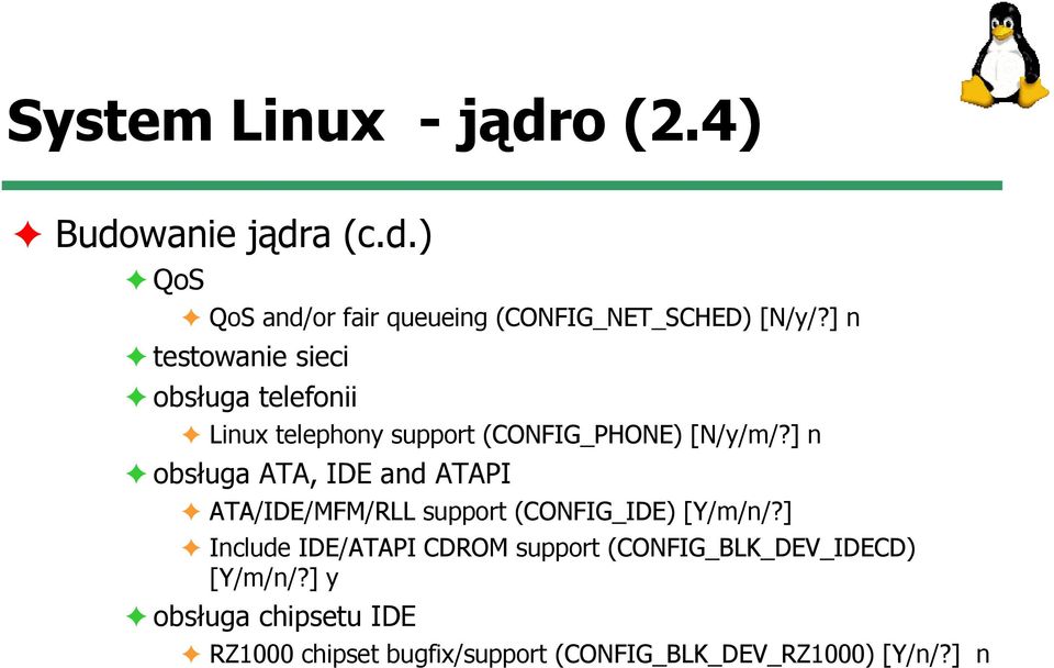 ] n obsługa ATA, IDE and ATAPI ATA/IDE/MFM/RLL support (CONFIG_IDE) [Y/m/n/?