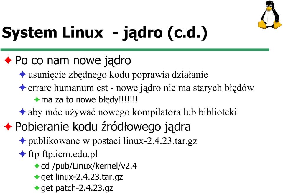 ) Po co nam nowe jądro usunięcie zbędnego kodu poprawia działanie errare humanum est - nowe