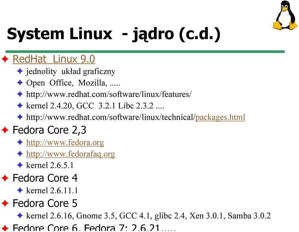 html Fedora Core 2,3 http://www.fedora.org http://www.fedorafaq.org kernel 2.6.5.1 Fedora Core 4 kernel 2.6.11.