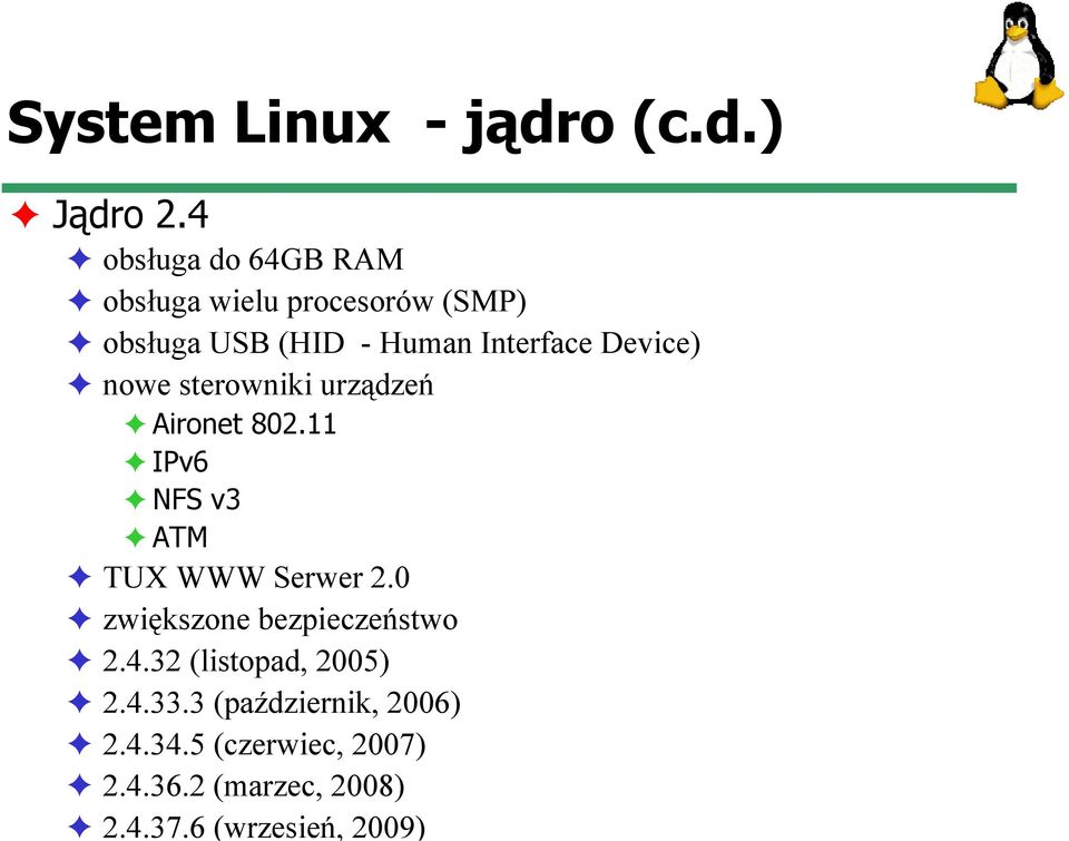 Device) nowe sterowniki urządzeń Aironet 802.11 IPv6 NFS v3 ATM TUX WWW Serwer 2.