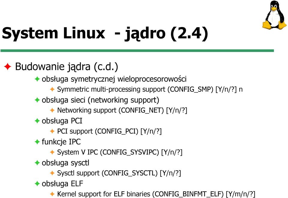 ] obsługa PCI PCI support (CONFIG_PCI) [Y/n/?] funkcje IPC System V IPC (CONFIG_SYSVIPC) [Y/n/?