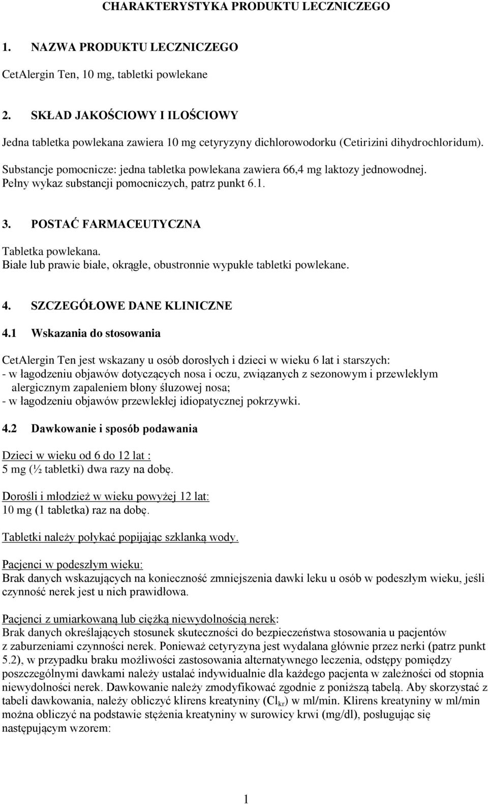 Substancje pomocnicze: jedna tabletka powlekana zawiera 66,4 mg laktozy jednowodnej. Pełny wykaz substancji pomocniczych, patrz punkt 6.1. 3. POSTAĆ FARMACEUTYCZNA Tabletka powlekana.