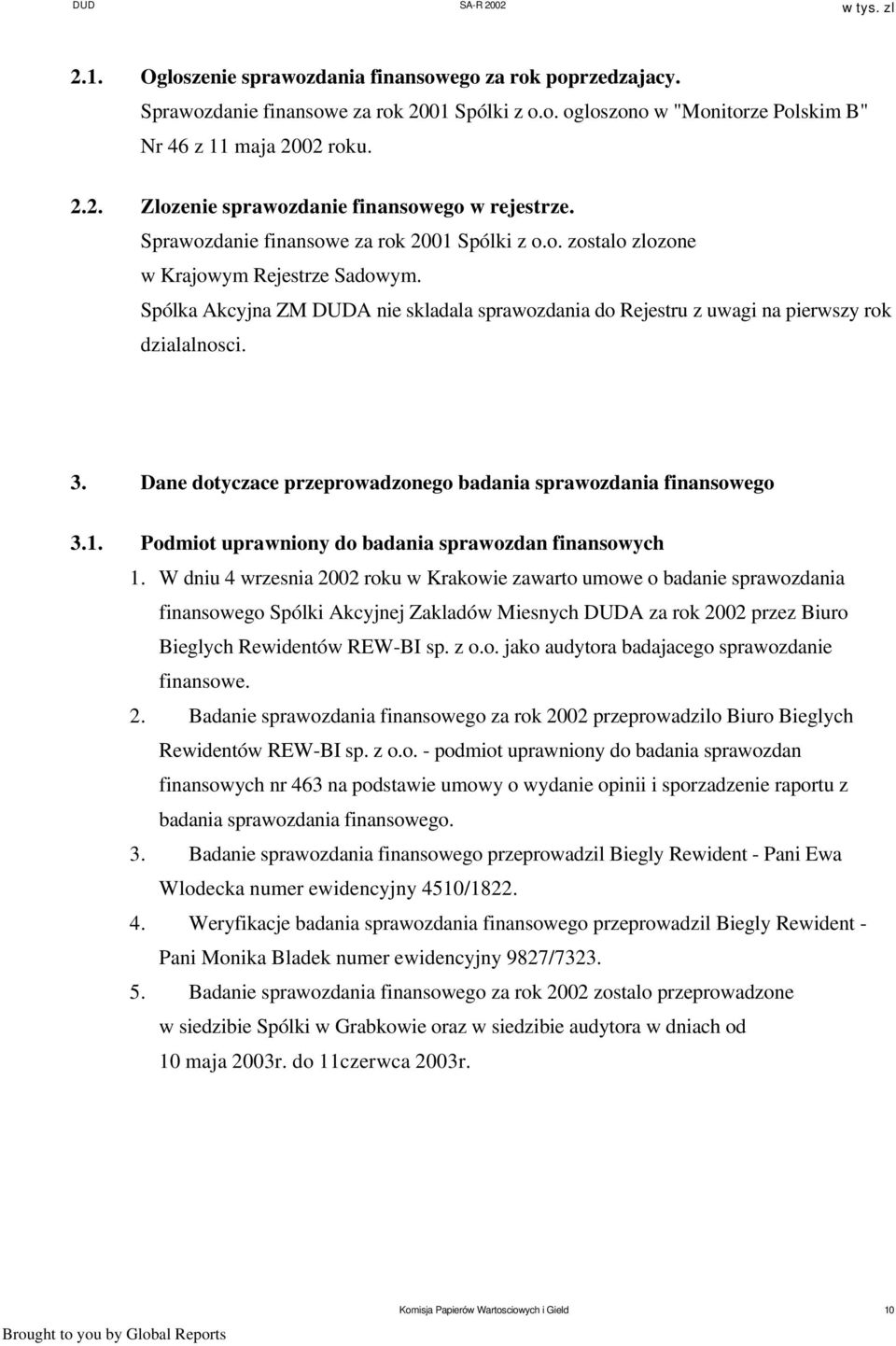 Dane dotyczace przeprowadzonego badania sprawozdania finansowego 3.1. Podmiot uprawniony do badania sprawozdan finansowych 1.