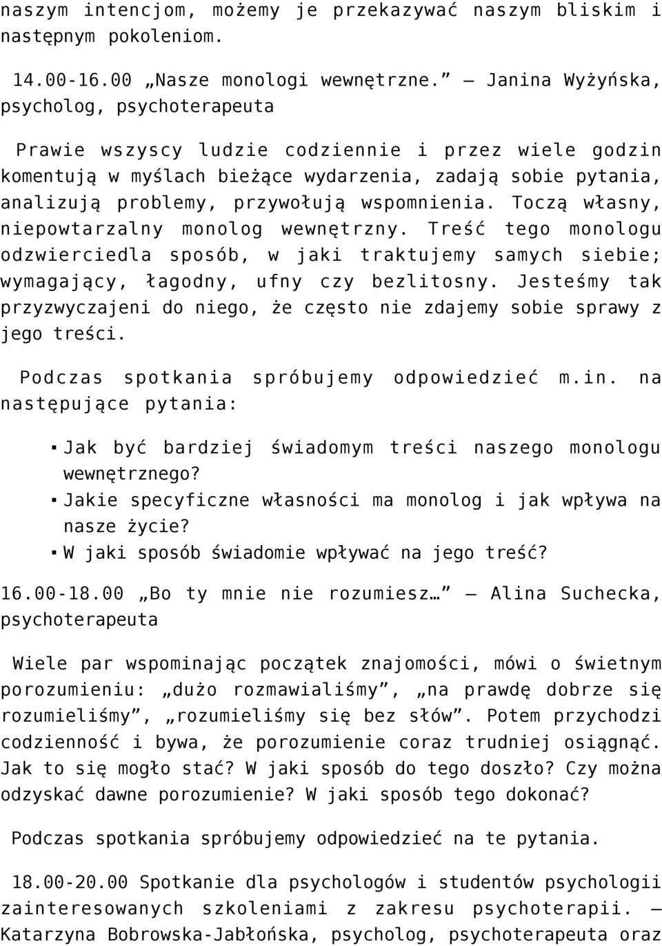 wspomnienia. Toczą własny, niepowtarzalny monolog wewnętrzny. Treść tego monologu odzwierciedla sposób, w jaki traktujemy samych siebie; wymagający, łagodny, ufny czy bezlitosny.