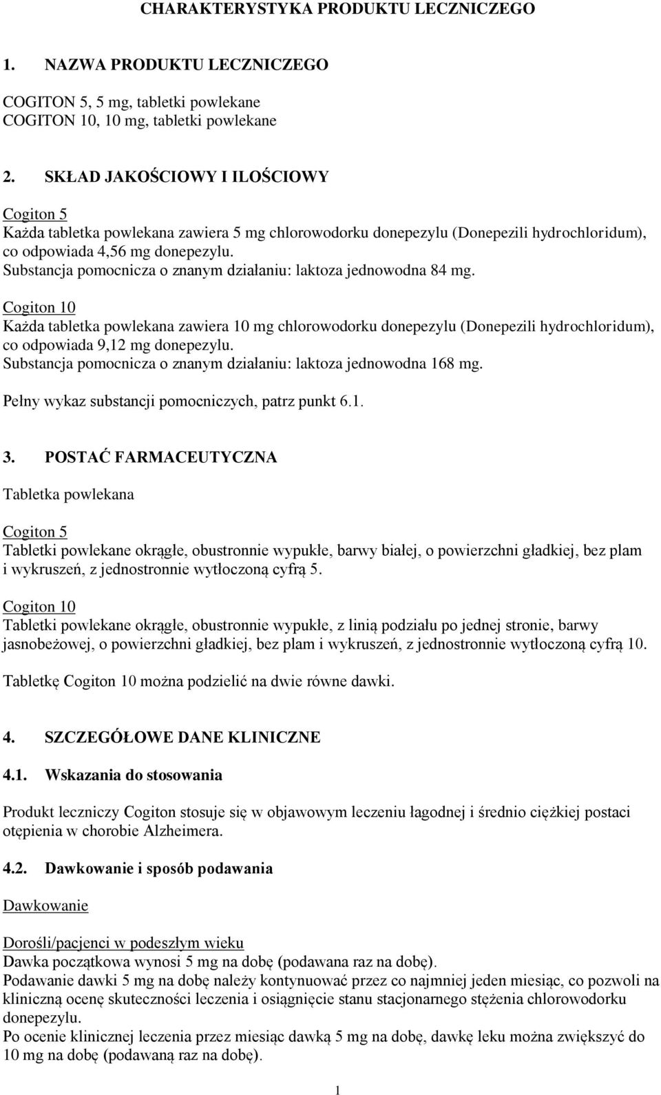 Substancja pomocnicza o znanym działaniu: laktoza jednowodna 84 mg.